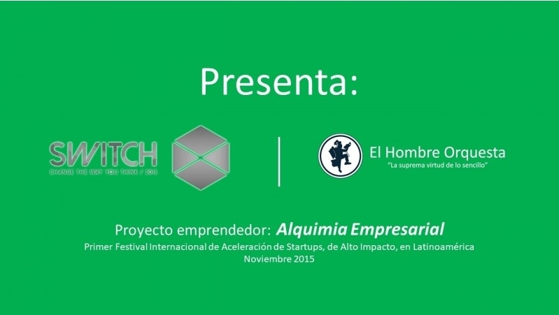 PROYECTO ALQUIMIA EMPRESARIAL - FESTIVAL SWITCH 2015