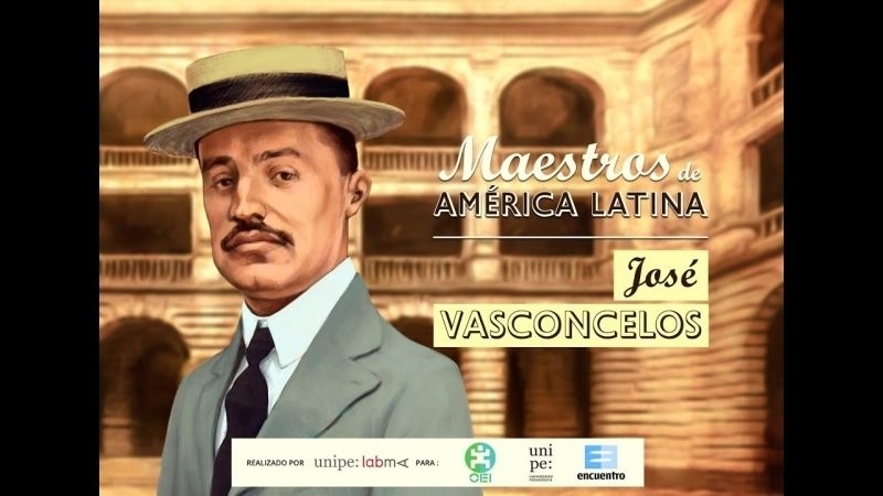 José Vasconcelos - El maestro de la juventud de América.