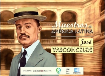 José Vasconcelos - El maestro de la juventud de América.